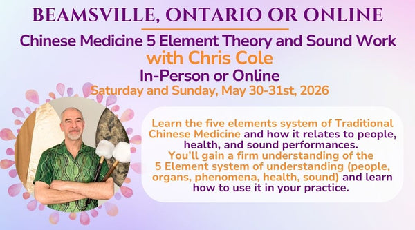 Chinese Medicine 5 Element Theory and Sound Work May 2026