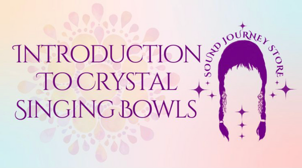 Introduction to Crystal Singing Bowls