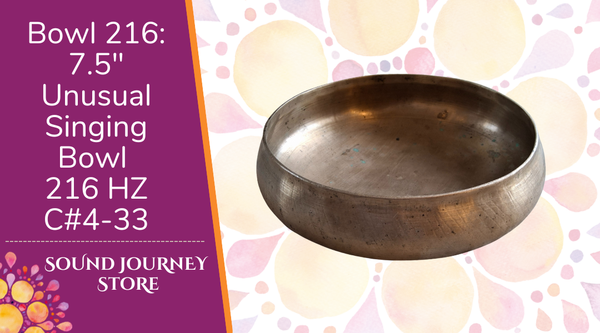 Bowl 216: 7.5" Unusual Himalayan Singing Bowl 216 HZ C#4-33
