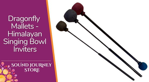 Dragonfly Mallets - Himalayan Singing Bowl Inviters