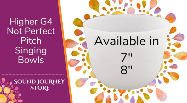 Higher G4 Not Perfect Pitch Singing Bowls