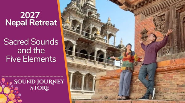 2027 Nepal's Sacred Sounds and the Five Elements Retreat