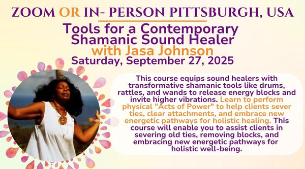 Tools for a Contemporary Shamanic Sound Healer