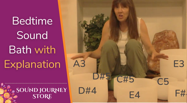 Bedtime Sound Bath: E3 A3 B3 C#4 D#4 E4 F#4 G#4 C5 C#5 D#5