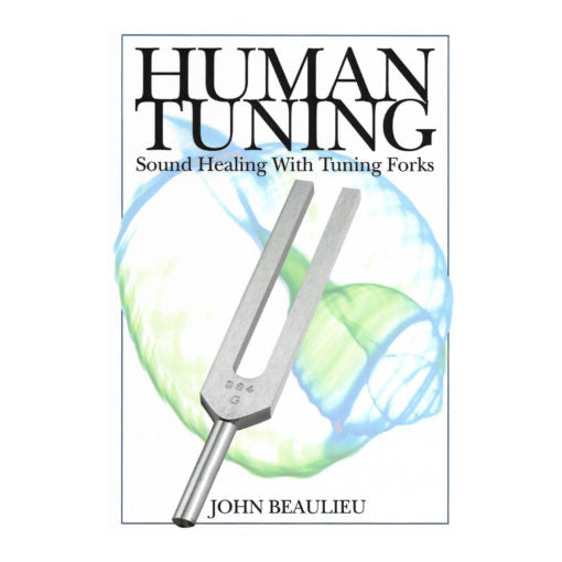 Biosonics Book: Human Tuning: "Sound Healing with Tuning Forks"